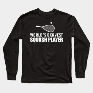 Squash Player - World's Okayest Squash Player Long Sleeve T-Shirt